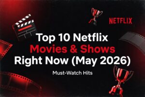 Thumbnail announcing 'Top 10 Netflix Movies & Shows Right Now (May 2026)' with clapperboard, trophies and Netflix logo in a dark backdrop.