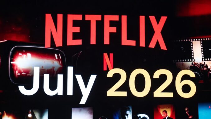 Netflix July 2026 poster: bold red NETFLIX logo with 'July 2026' text on a dark collage background, film thumbnails along the bottom