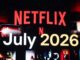 Netflix July 2026 poster: bold red NETFLIX logo with 'July 2026' text on a dark collage background, film thumbnails along the bottom