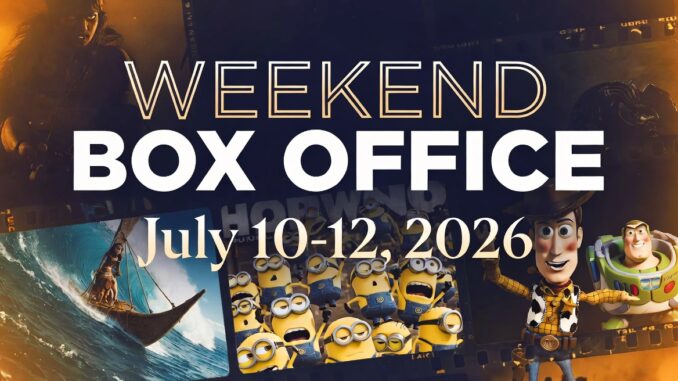 Poster announcing weekend box office for July 10–12, 2026, featuring Minions and Toy Story characters in a film-strip collage.